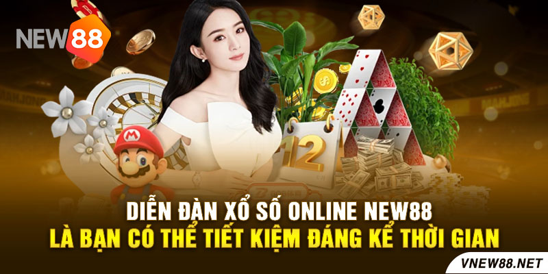 Diễn đàn xổ số online New88 là bạn có thể tiết kiệm đáng kể thời gian