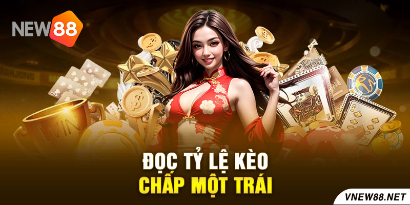 Đọc tỷ lệ kèo chấp một trái