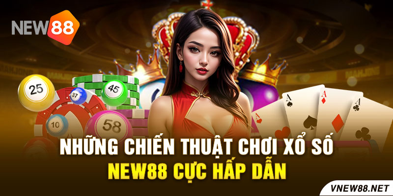 Những chiến thuật chơi xổ số New88 cực hấp dẫn