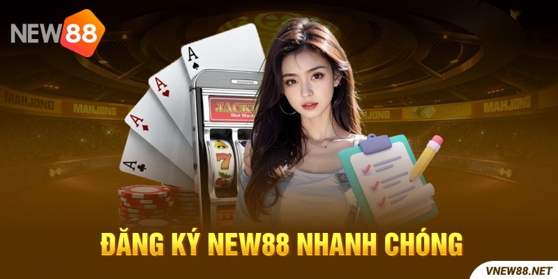 Cách đăng ký New88 nhanh chóng từ A đến Z