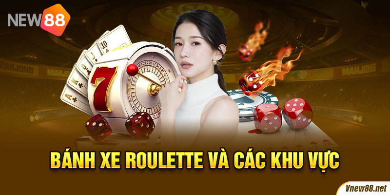 Bánh xe Roulette và các khu vực cược