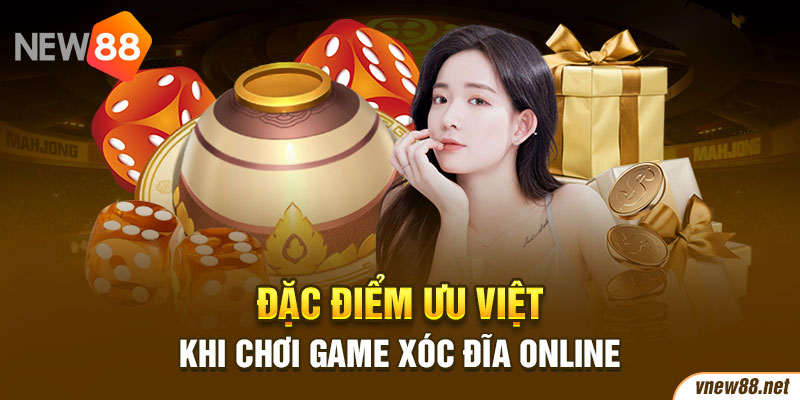 Đặc điểm ưu việt khi chơi game xóc đĩa online