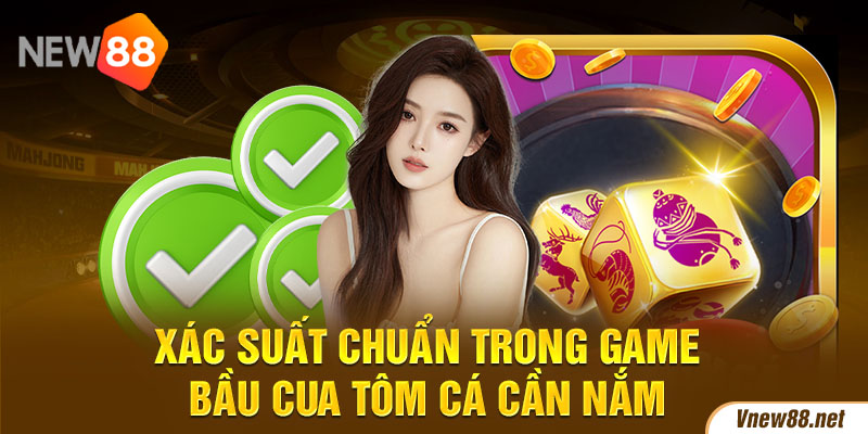 Xác suất chuẩn trong game Bầu Cua Tôm Cá cần nắm