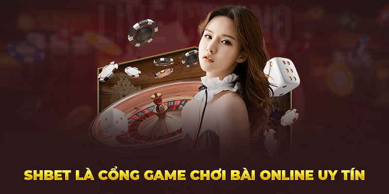 Shbet là cổng game chơi bài online uy tín