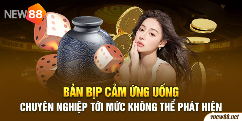 Bản bịp cảm ứng uống chuyên nghiệp tới mức không thể phát hiện