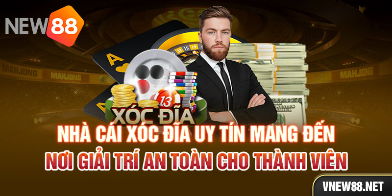 Nhà cái Xóc Đĩa uy tín mang đến nơi giải trí an toàn cho thành viên