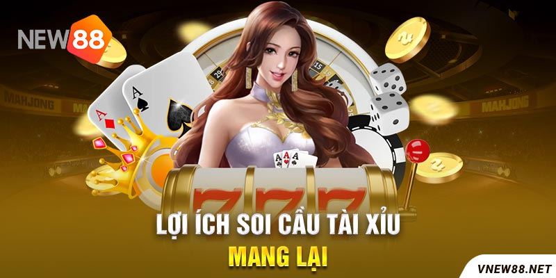 Lợi ích mà các phương pháp soi cầu Tài Xỉu mang lại