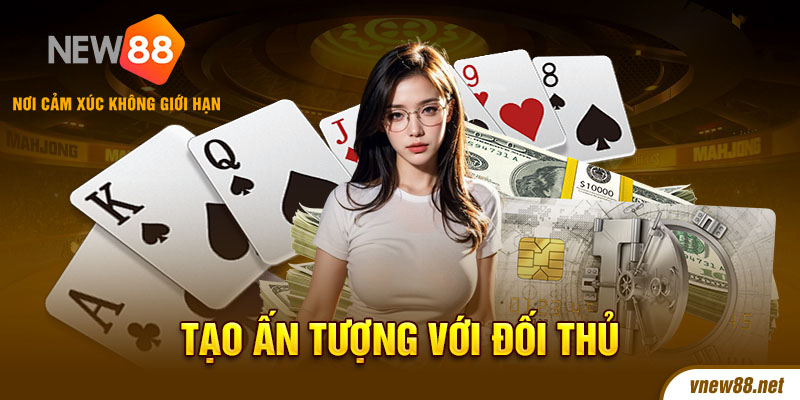 Tạo ấn tượng tốt của bản thân với đối thủ ngay từ đầu