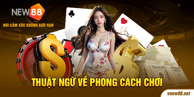 Khái niệm quan trọng về phong cách chơi