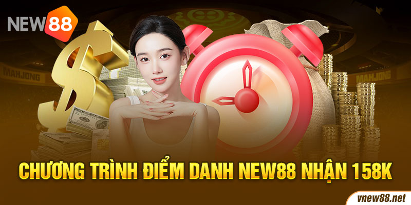 Chương trình Điểm danh New88 nhận 158K