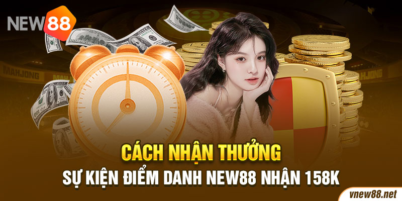 Cách nhận thưởng sự kiện Điểm danh New88 nhận 158K