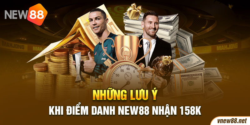 Những lưu ý khi Điểm danh New88 nhận 158K