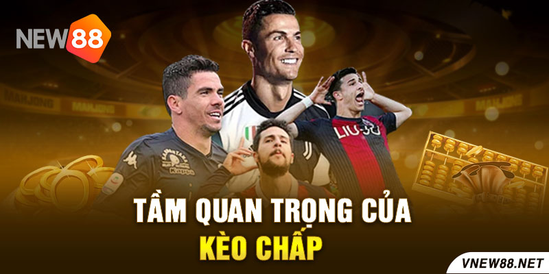 Tầm quan trọng của kèo chấp