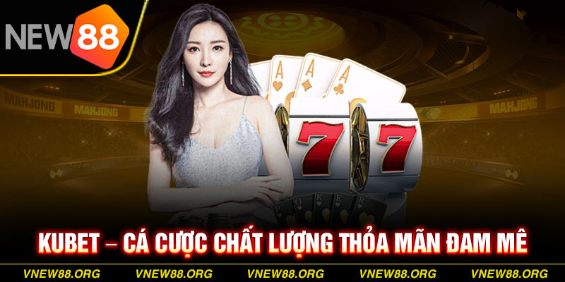 Kubet cổ thụ trong làng cá cược