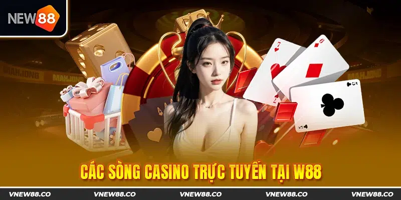 Các sòng casino trực tuyến tại W88