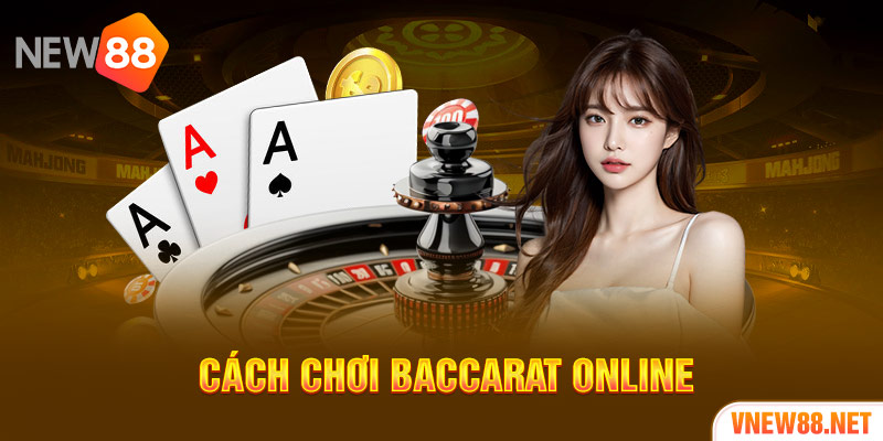 Cách chơi Baccarat online